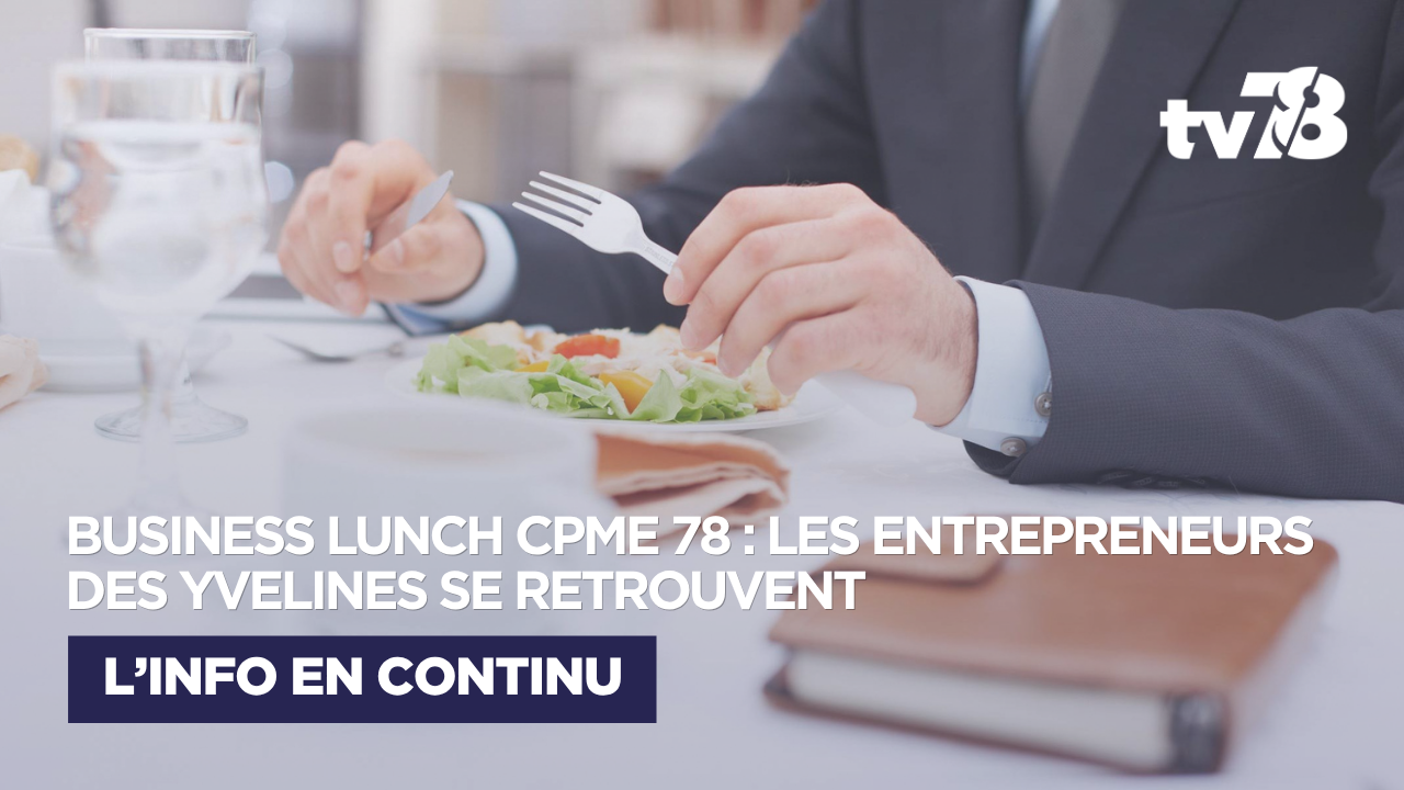 Business Lunch de la CPME 78 : les entrepreneurs des Yvelines se retrouvent à Port-Marly