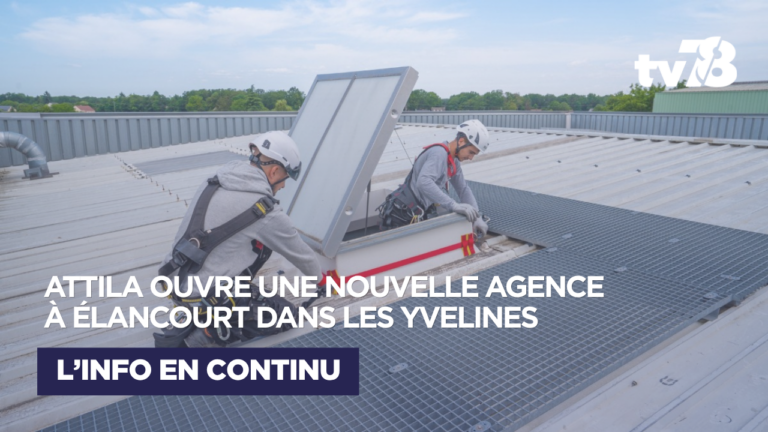 « Protéger les toitures et les personnes qui travaillent dessous » : ATTILA ouvre une agence à Élancourt