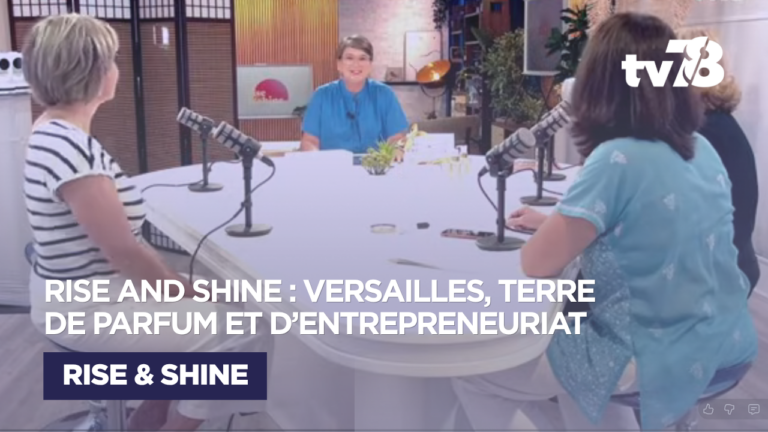« Rise and Shine » : le parfum et l’entrepreneuriat à l’honneur à Versailles