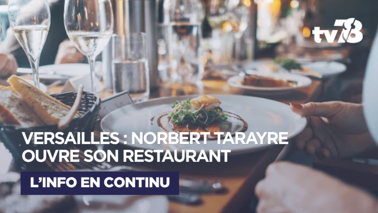 Versailles : Norbert Tarayre ouvre son premier restaurant en nom propre à deux pas du château